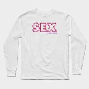 Sex Machine Long Sleeve T-Shirt